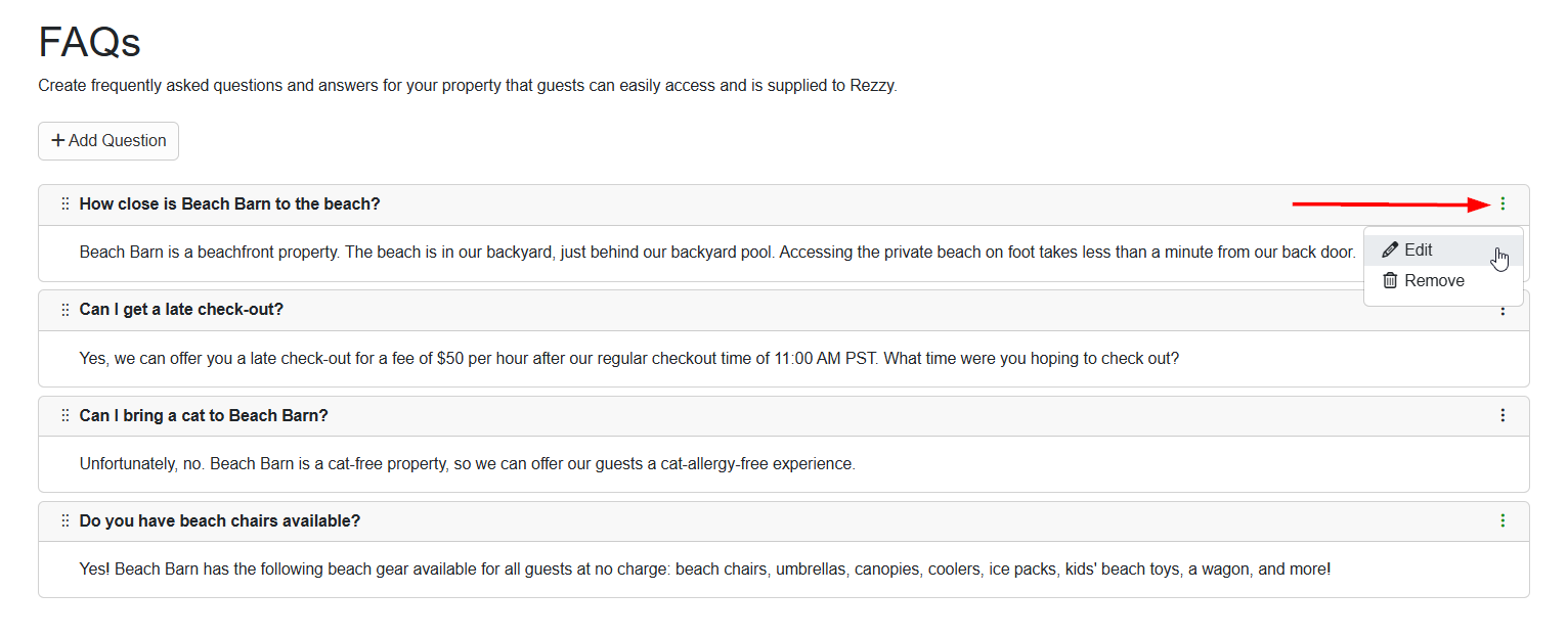 There is no limit to the number of FAQs you can add for Rezzy to access for your guests' questions. Even after you've added an FAQ, you can Edit or Remove it by clicking on the right side kebab.