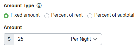 In the Amount Type section, select a fixed amount per stay or night, or a percentage of rent or subtotal per stay.