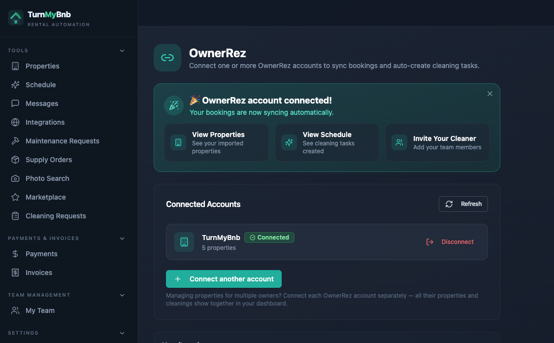 7.&nbsp;You are connected! Your bookings will now sync automatically&nbsp;You will be returned to TurnMyBnb and see a confirmation message: &ldquo;You&rsquo;re connected to&nbsp;OwnerRez! Your bookings are now syncing automatically.&rdquo;&nbsp;TurnMyBnb has already imported your properties from OwnerRez. You will see them listed on the&nbsp;screen.&nbsp;