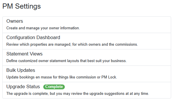 The Property Management Upgrade Status has been added to the PM Settings section, allowing you to check your upgrade process and suggestions even after completing your review and marking the upgrade complete.
