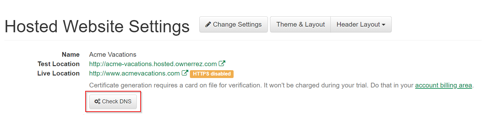 You can verify that your DNS settings are correct by going to Settings > Hosted Websites and clicking Check DNS.