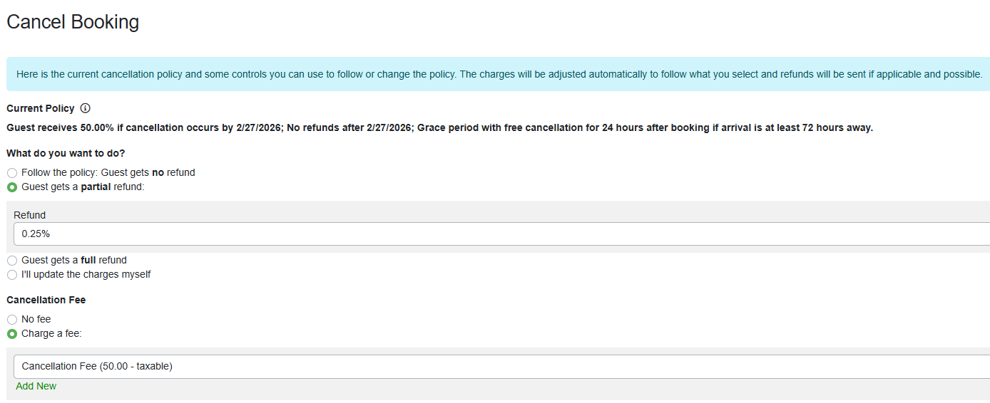 When the No Refund option is unselected, you can choose to charge a Cancellation Fee by selecting from the following options. No fee Charge a fee from the&nbsp;Cancellation Fee drop-down list. Add New&nbsp;Cancellation Fee