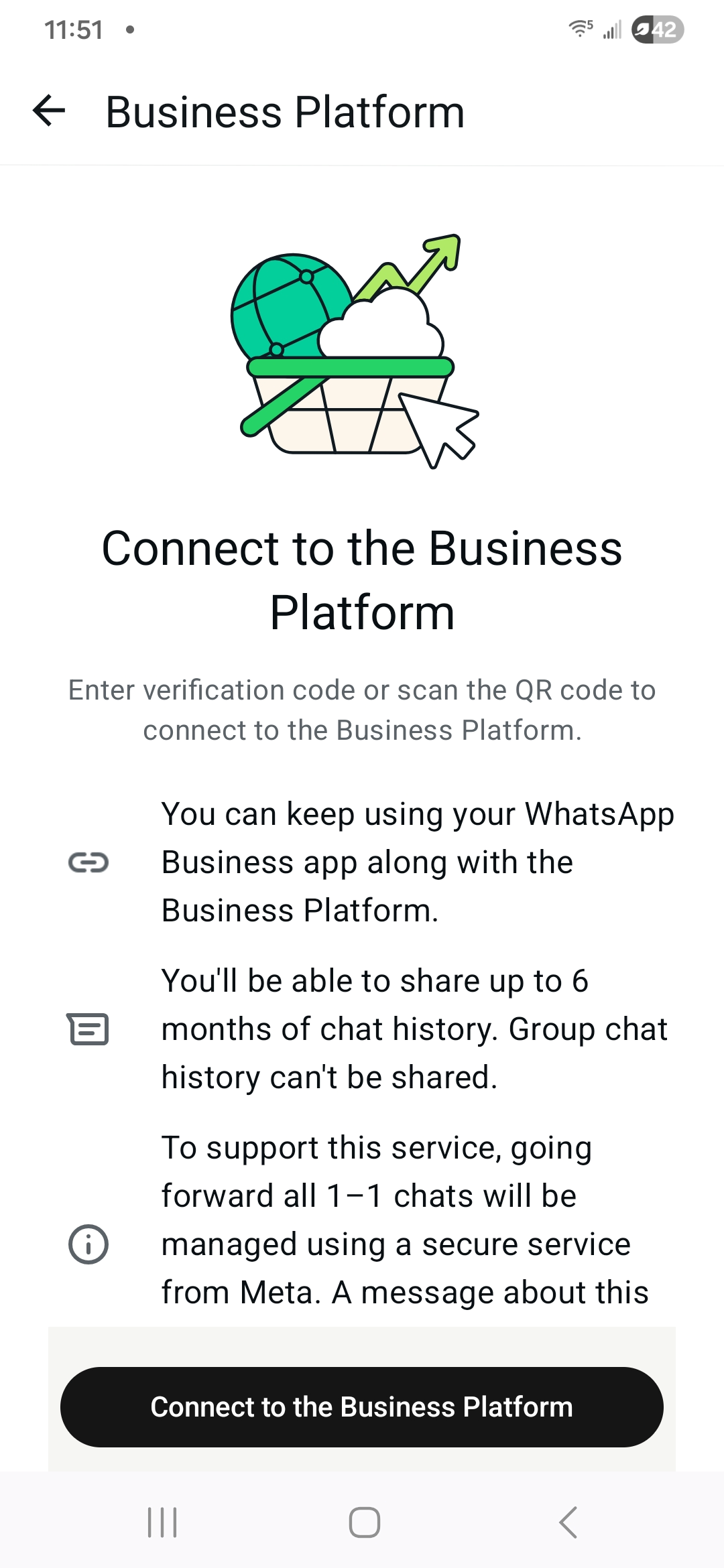 In your&nbsp;WhatsApp Business app, tap on Connect to the Business Platform.