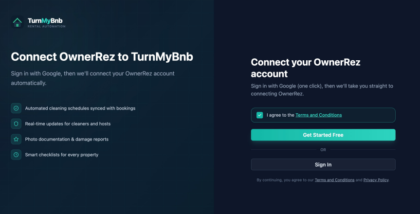 Check the box next to &ldquo;I agree to the Terms and Conditions.&rdquo;  If you are NEW to TurnMyBnb: Click the large teal button that says &ldquo;Get Started Free.&rdquo; If you already HAVE a TurnMyBnb account: Click &ldquo;Sign In&rdquo; instead.