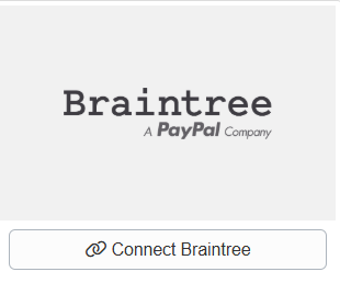 Configure your Braintree payment method by navigating to Settings > Financial > Payment Methods > + Connect a Payment Method > Connect Braintree.