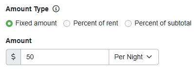 In the Amount Type section, select a fixed amount per stay or night, or a Percentage of rent or subtotal per stay.