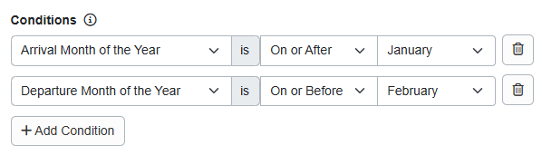 Looking to add snowbird discounts? Add Conditions > Arrival Month of the Year > On or After > January and Departure Month of the Year > On or Before > February.