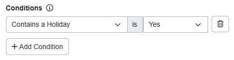 Want to add a Holiday surcharge? Add Conditions > Contains a Holiday > Yes.