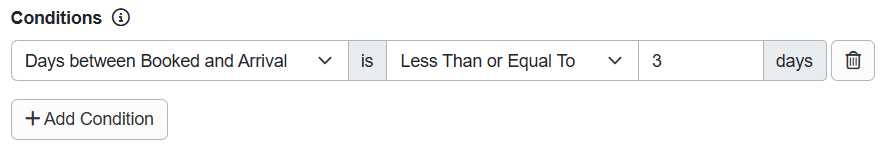 Do you have special message templates for last-minute bookings? Add a Condition > Dates > Days between Booked and Arrival is > Less Than or Equal To > 3 days.