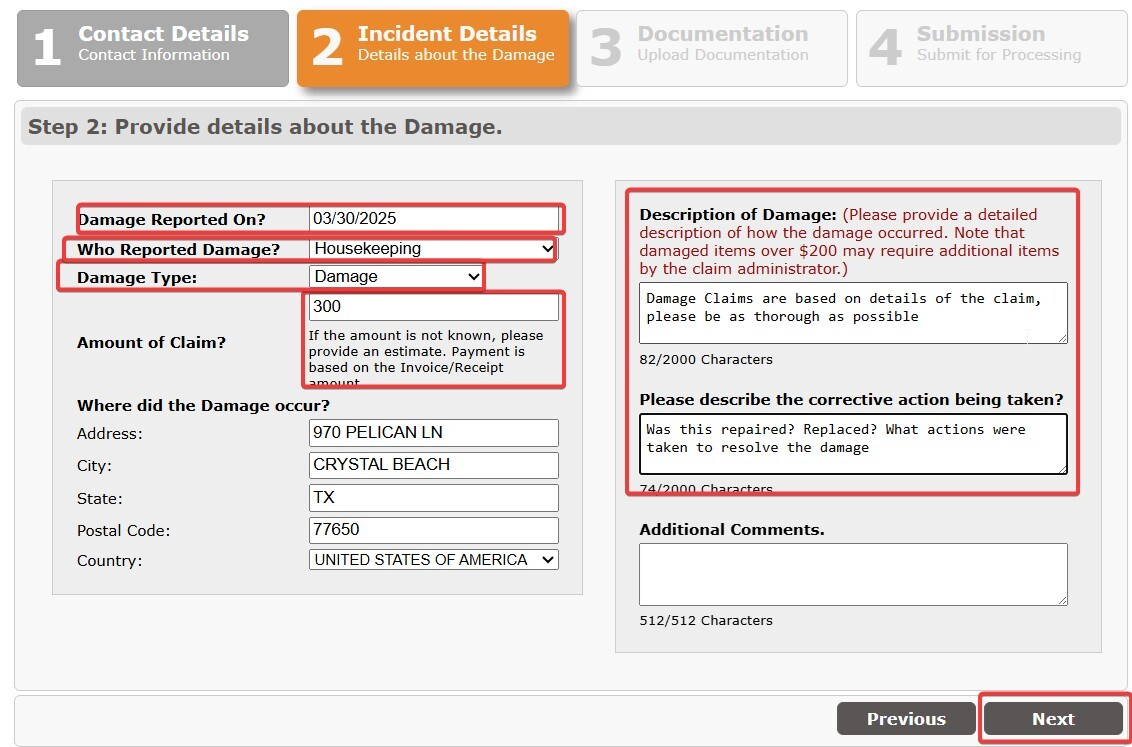 Enter the Incident Details. In this step, you will want to fill out important information such as the day the damage was reported on, who reported it (it is a drop-down box to choose from), damage type, and the estimated amount. If you don’t know the estimate, please use 1.00. You will also want to include all details of your claim and any corrective action, such as repair/replacement, that you took to fix your damaged item(s).