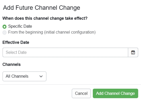 On the Add Future Channel Change pop-up, enter whether this change is from the beginning or starting on a specific date. If starting on a specific date, select the Effective Date and the channels for which a tax is collected.