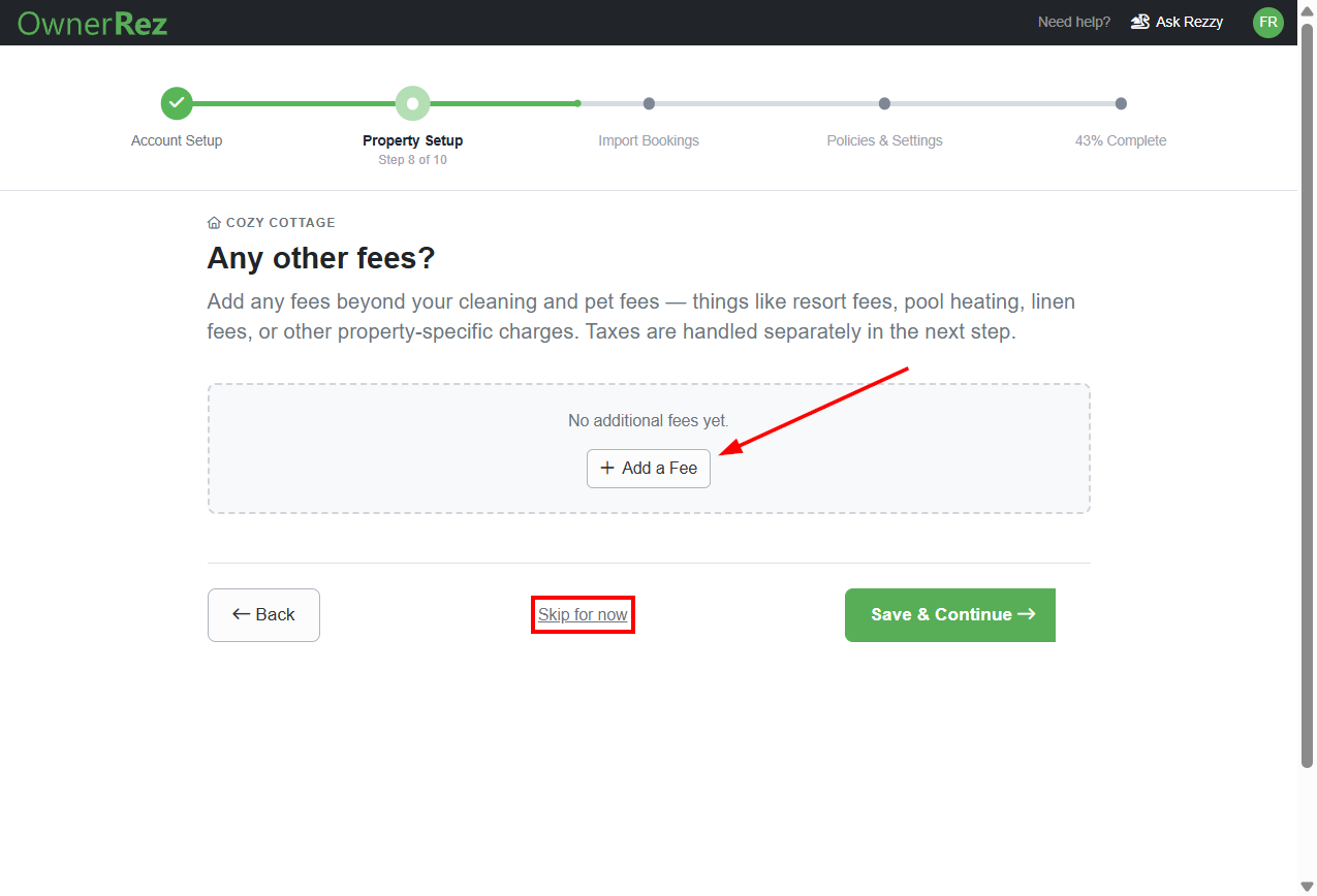 Enter any other fees or surcharges by clicking the + Add a Fee button, then Save & Continue. You can also skip this step by clicking on the Skip for now link.